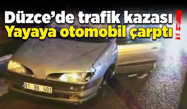 Düzce'de trafik kazası! Yayaya otomobil çarptı!