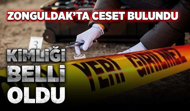 Zonguldak’ta ceset bulundu: Kimliği belli oldu!