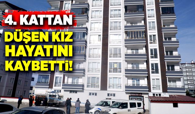 Apartmanın 4. katından düşen genç kız yaşamını yitirdi