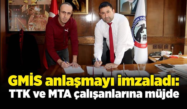 GMİS anlaşmayı imzaladı: TTK ve MTA çalışanlarına müjde