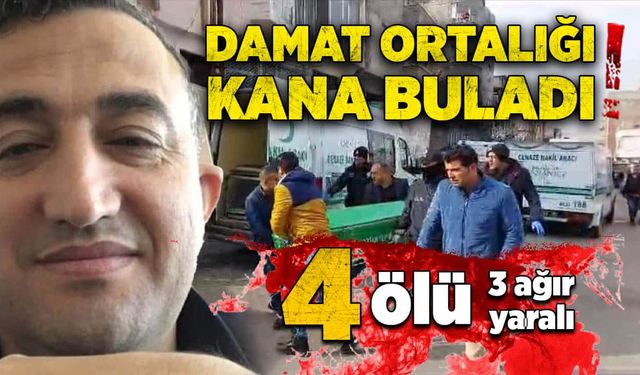 Damat dehşet saçtı! 4 ölü, 3 ağır yaralı!