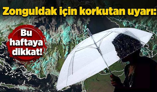 Zonguldak için korkutan uyarı: Bu haftaya dikkat!