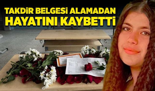 Takdir belgesi alamadan hayatını kaybetti!