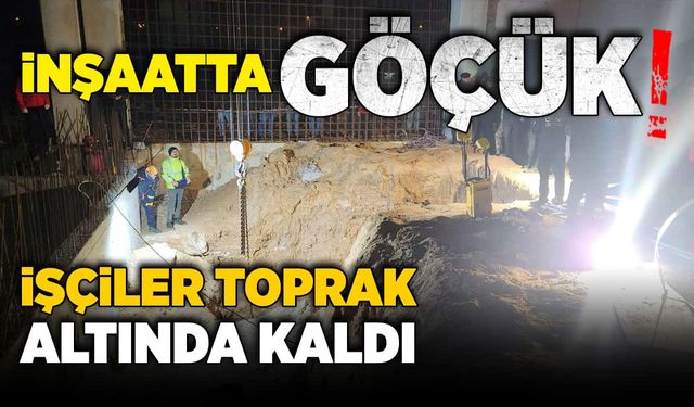 Fabrika inşaatında göçük! 2 işçi toprak altında kaldı!