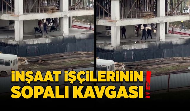 İnşaat işçilerinin sopalı kavgası!