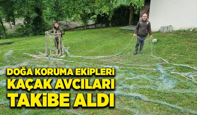 Doğa Koruma ekipleri kaçak avcıları takibe aldı