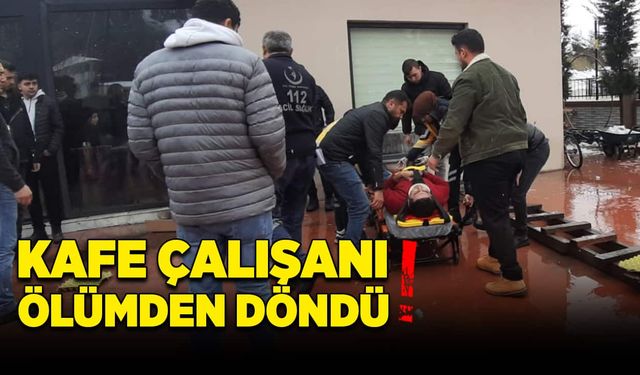 Bolu'da kafe çalışanı ölümden döndü!