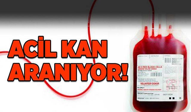 Tüm vatandaşların dikkatine: Acil kan aranıyor!