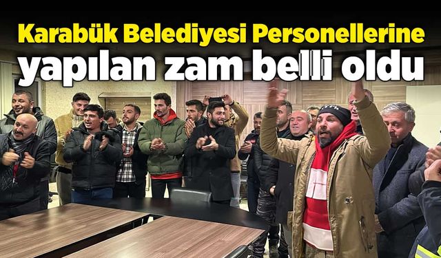 Karabük Belediyesi personellerine yapılan zam belli oldu!