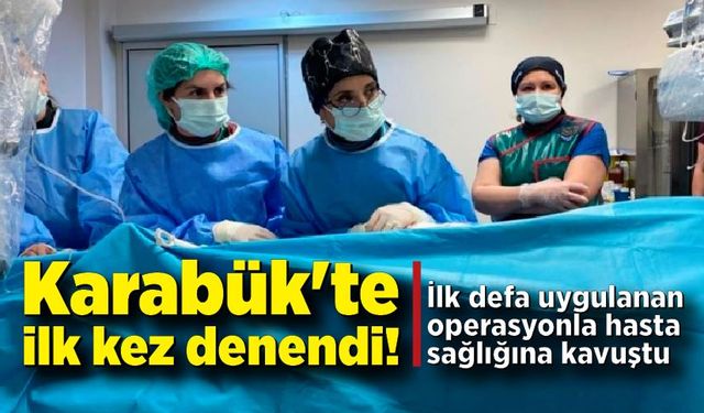 Karabük'te ilk kez denendi!