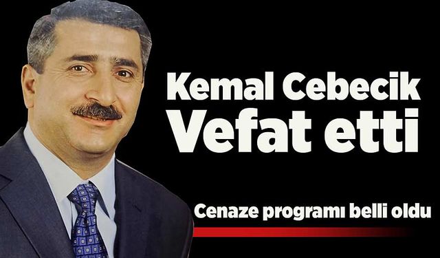 Kemal Cebecik, vefat etti