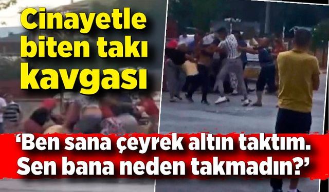 Takı cinayeti! 'Ben sana çeyrek altın taktım, sen bana neden altın takmadın'