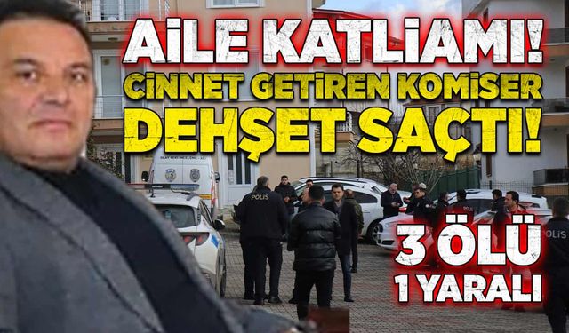 Aile katliamı! Cinnet getiren komiser dehşet saçtı! 3 ölü, 1 yaralı!