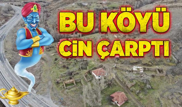 Bu köyü cin çarptı