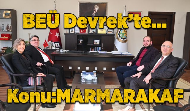 BEÜ Devrek’te… Konu: MARMARAKAF