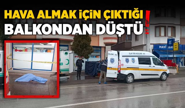 Hava almak için çıktığı balkondan düştü!