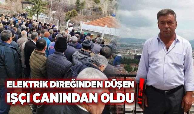 Elektrik direğinden düşen işçi canından oldu!