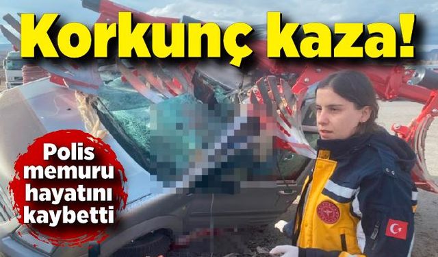 Feci kaza: Polis memuru hayatını kaybetti