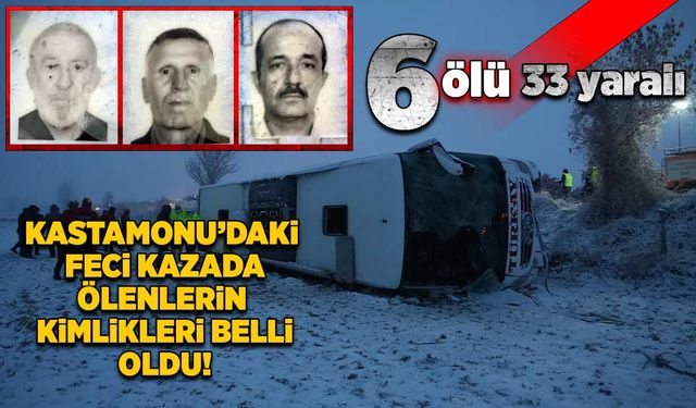Kastamonu'daki yolcu otobüsü kazasında hayatını kaybedenlerin kimliği belirlendi!