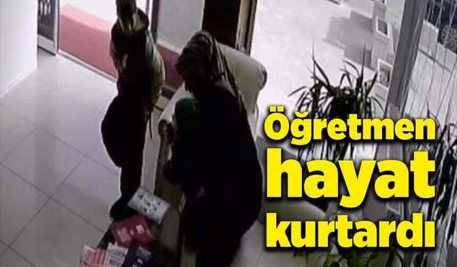 Öğretmen hayat kurtardı!