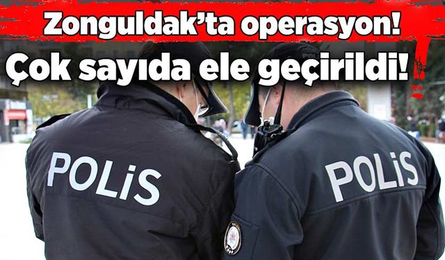 Zonguldak’ta operasyon! Çok sayıda ele geçirildi!