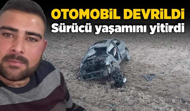 Otomobil devrildi! Sürücü hayatını kaybetti!