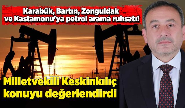 Karabük, Bartın, Zonguldak ve Kastamonu'ya petrol arama ruhsatı!