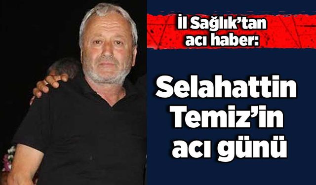 İl Sağlık’tan acı haber: Hayatını kaybetti!