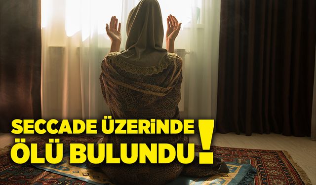 Seccade üzerinde ölü bulundu!