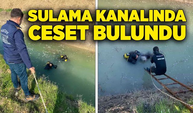 Sulama kanalında kimliği belirsiz erkek cesedi bulundu!