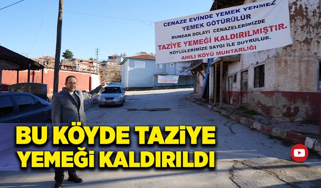 Bu köyde taziye yemeği kaldırıldı