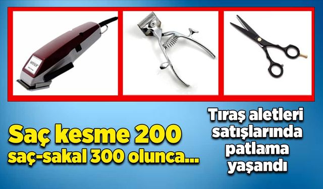 Saç kesme 200, saç-sakal 300 olunca…