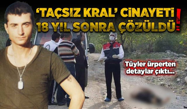 'Taçsız kral' cinayeti 18 yıl sonra çözüldü!