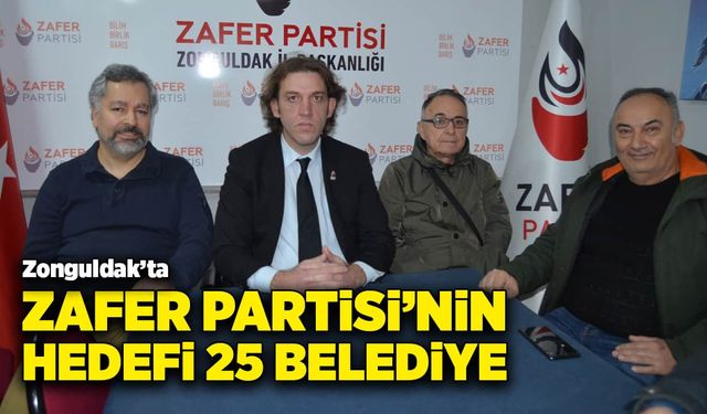Zonguldak'ta Zafer Partisi'nin hedefi, 25 belediye