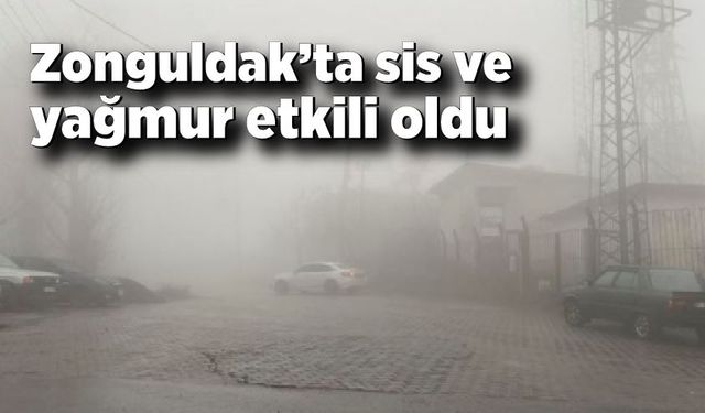 Zonguldak’ta sis ve yağmur etkili oldu