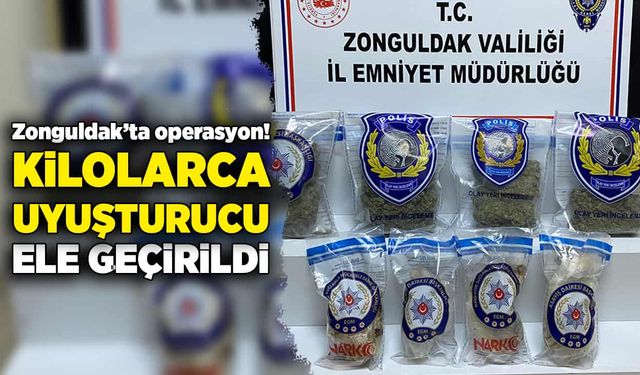 Zonguldak’ta operasyon! Kilolarca uyuşturucu ele geçirildi!