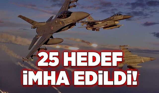 25 hedef imha edildi!