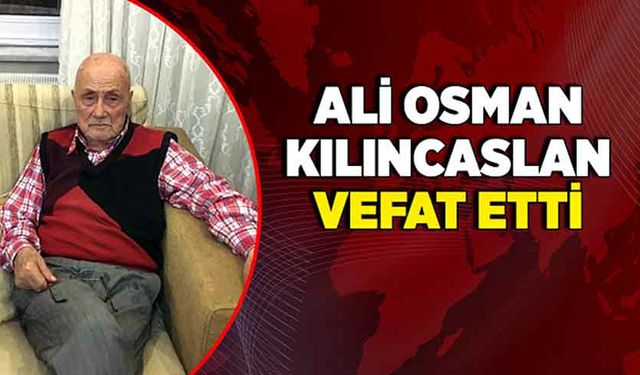 Ali Osman Kılıncaslan vefat etti