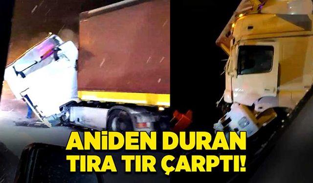 Aniden duran tıra tır çarptı!