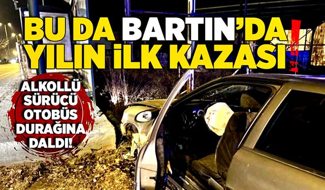 Bu da Bartın’da yılın ilk kazası! Alkollü sürücü otobüs durağına daldı!