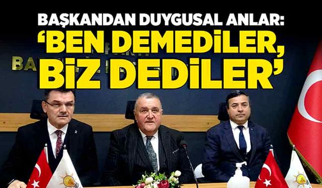 Başkandan duygusal anlar: ‘Ben demediler, biz dediler’