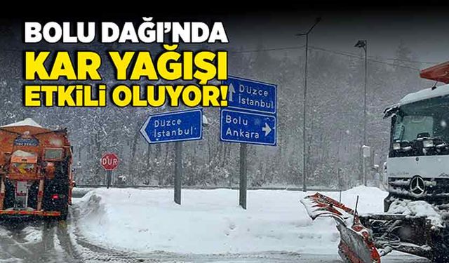 Bolu Dağı’nda etkili kar yağışı!