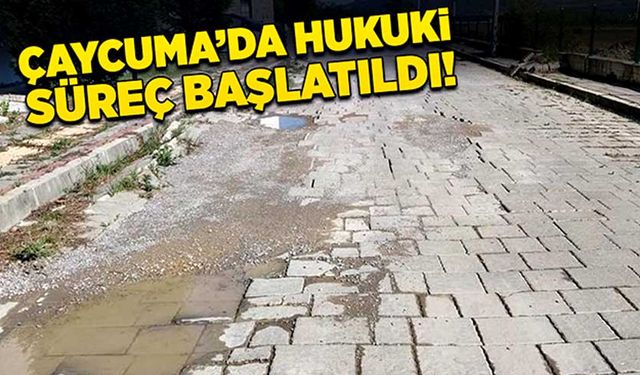 Çaycuma’da hukuki süreç başlatıldı!