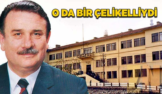 O da bir Çelikelliydi