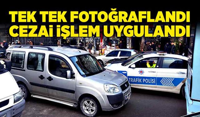 Tek tek fotoğraflandı cezai işlem uygulandı