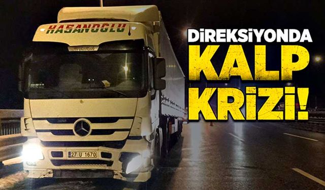 Direksiyonda kalp krizi!