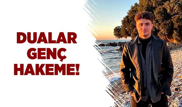 Dualar genç hakeme!