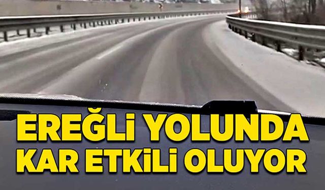 Ereğli yolunda kar etkili oluyor