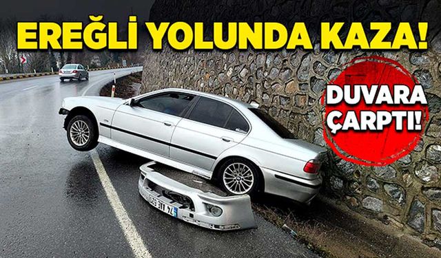 Ereğli yolunda kaza! Duvara çarptı!