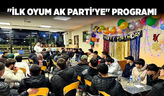 "İlk Oyum AK Parti'ye" programı